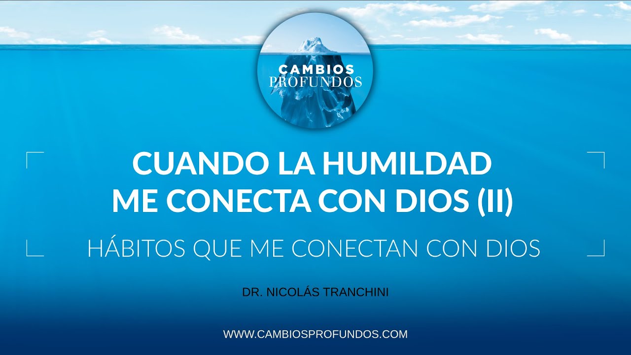 Cuando la humildad me conecta con Dios (II)