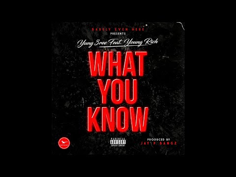 Yung 3ree ft. Young Rich - What You Know (Prod. Jay P Bangz)