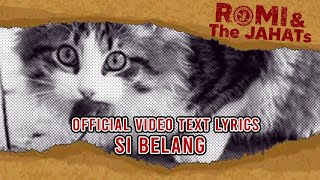 Download lagu ROMI & The JAHATs - Si belang ( VIDEO LIRIK) mp3