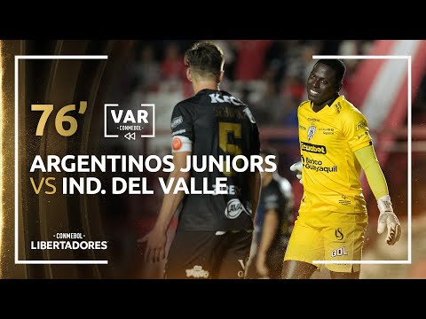 CONMEBOL LIBERTADORES | REVISIÓN VAR | ARGENTINOS JUNIORS VS. INDEPENDIENTE DEL VALLE | MINUTO 76