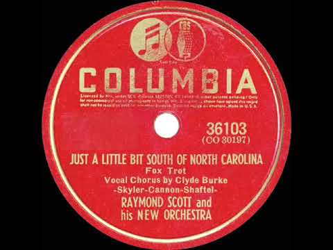 1941 Raymond Scott - Just A Little Bit South Of North Carolina (Clyde Burke, vocal)