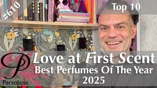The countdown of the year - Top 10 Best Perfumes Of 2025 on Persolaise Love At First Scent ep 610