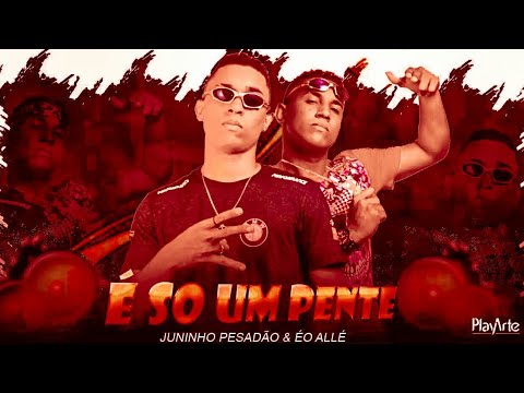 🔵🔴 BREGÃ FUNK JUNINHO PESADÃO E ÉO ALLÉ - É SO UM PENTE - (BREGA FUNK 2021)