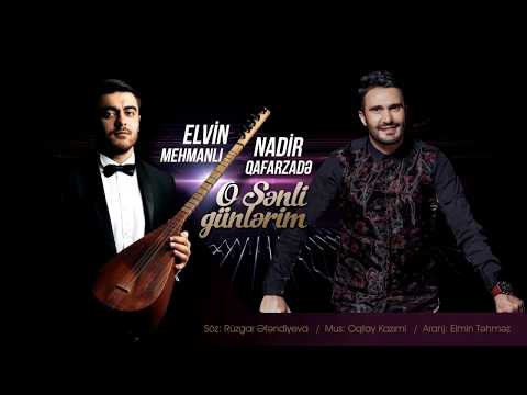 Nadir Qafarzadə ft Elvin Mehmanlı - O Sənli Günlərim (2018)