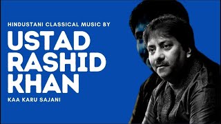 Tribute to Ustad Rashid Khan | Ka karu Sajani
