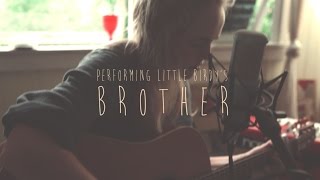 Brother - Little Birdy (Ellie Hopley Cover)