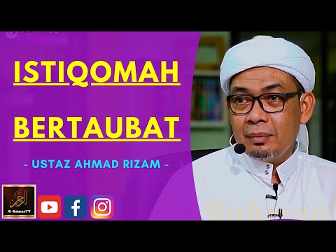 Ustaz Ahmad Rizam - ISTIQOMAH BERTAUBAT