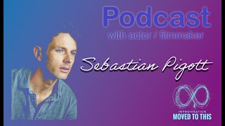 Podcast with Filmmaker/Actor Sebastian Pigott video