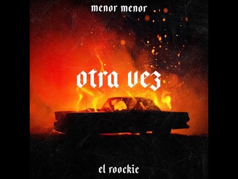El Menor Menor - Otra Vez (feat. El Roockie) | (letras/lyrics)