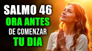ORACIÓN PODEROSA DE LA MAÑANA con el SALMO 46 | Fortaleza y Refugio en Dios