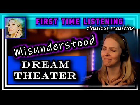 Classical musician reacts -- MISUNDERSTOOD -- Dream Theater -- FIRST TIME LISTENING -- *dreamscape!*
