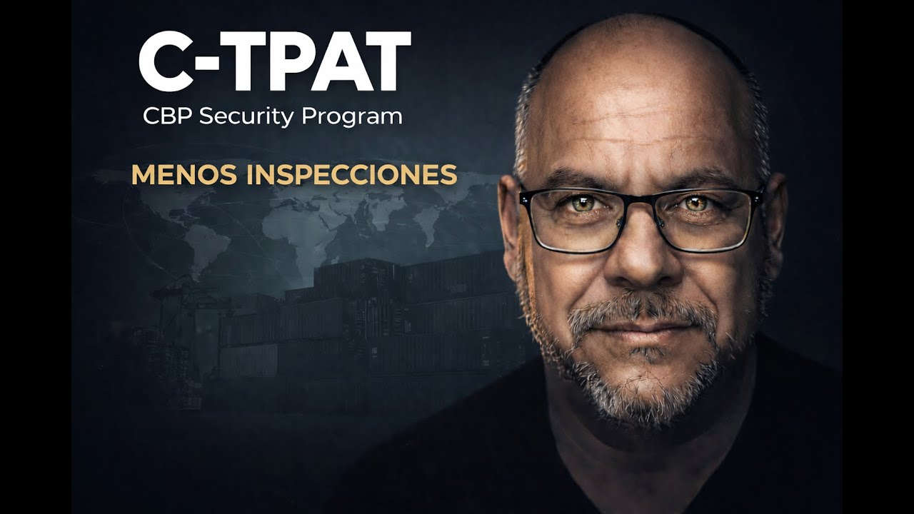 C-TPAT Explicado: Cómo Funciona, Beneficios Reales y Quién Debe Certificarse