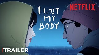 I Lost My Body | Official Trailer | Netflix