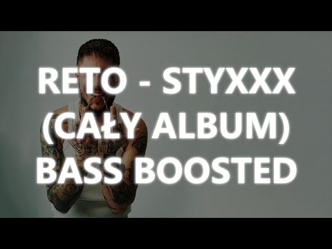 RETO - STYXXX (CAŁY ALBUM) | BASS BOOSTED