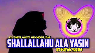 Download lagu DJ SHALLALLAHU ALA YASIN (VOC. AI KHODIJAH) by ID NEW SKIN mp3 Download lagu DJ SHALLALLAHU ALA YASIN (VOC. AI KHODIJAH) by ID NEW SKIN mp3