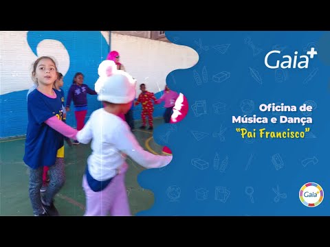 PAI FRANCISCO É UMA OFICINA DE MÚSICA E DANÇA | Sons da Sustentabilidade | ONG Gaia+