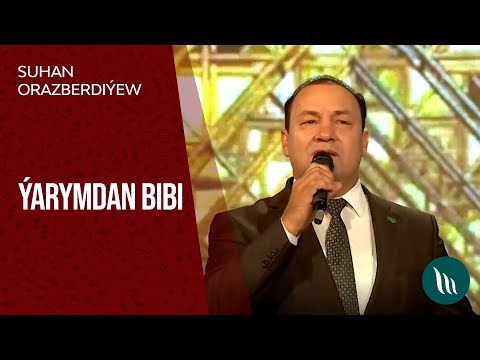 Suhan Orazberdiyew - Yarymdan Bibi | 2019