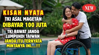 DIBAYAR 100 JUTA UNTUK RAWAT JANDA LUMPUH DI TAIWAN, TAPI RAHASIA WANITA ITU MENGUBAH SEGALANYA‼️