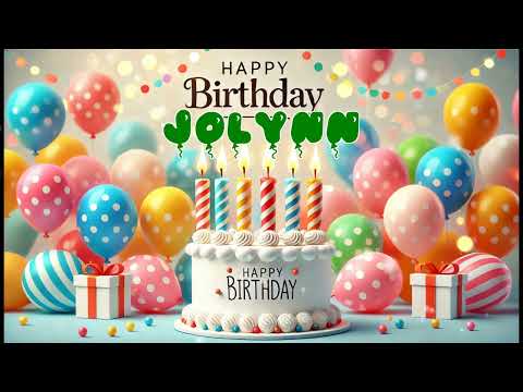 Happy Birthday JOLYNN   Happy Birthday Song   Birthday Wishes   Birthday Party