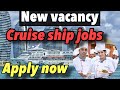 Cruise Ship Jobs 2024 | Get Jobs With In 30 Days | 1000 $ Salary