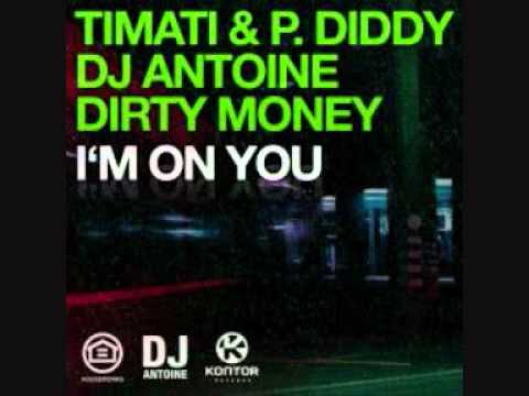 Timati & P. Diddy , DJ Antoine, Dirty Money - Im On You (DJ Antoine vs Mad Mark Video Edit)