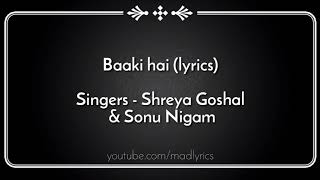 Baaki Hai lyrics | Sonu Nigam| Shreya Ghoshal|5 weddings