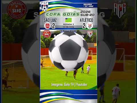 SÃO LUIZ 2 X 2 ATLÉTICO – COPA GOIÁS SUB‑20 – 14/08/2026