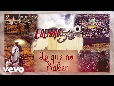 Calibre 50, Los De La Noria - Lo Que No Saben (Audio)