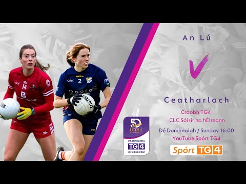 Peil na mBan Beo | An Lú v Ceatharlach | Craobh TG4