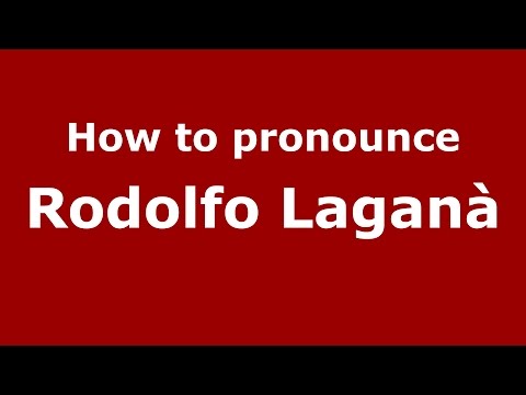 How to pronounce Rodolfo Laganà (Italian/Italy)  - PronounceNames.com