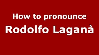 How to pronounce Rodolfo Laganà