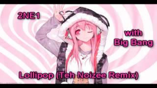 2NE1 - Lollipop (with Big Bang) (Teh Noizee Remix)