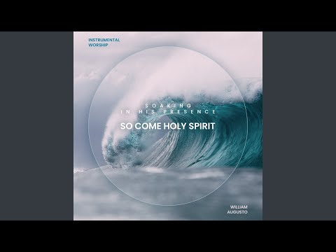So Come Holy Spirit