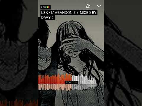 LSK - L’ABANDON 2 ( MIXED BY DAVY )