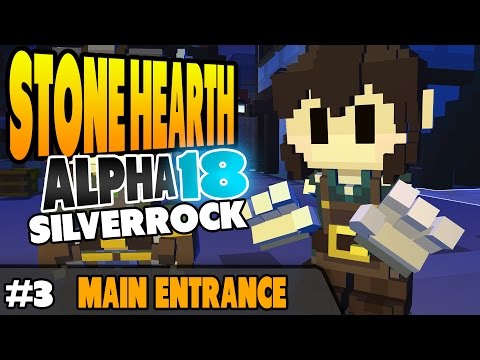 StoneHearth Alpha 18 - Silverrock - Main Entrance - Ep 3