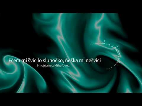 Fčera mi švicilo slunočko, ňeška mi nešvici - Špivaju Hnojňaňe z Mihaľovec