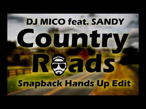DJ MICO feat. SANDY - Country Roads (Snapback Hands Up Edit)