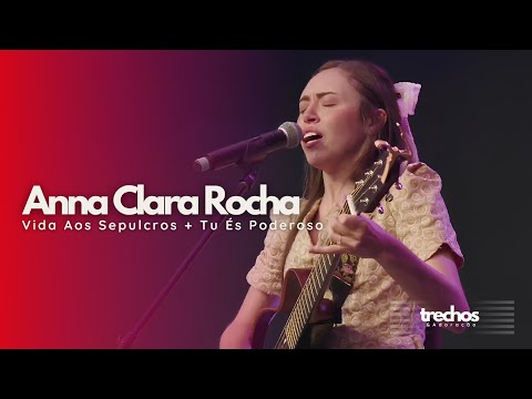 Anna Clara Rocha - Vida Aos Sepulcros + Tu És Poderoso (Ao Vivo na ADVEC Penha)