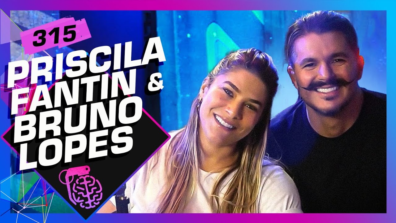 PRISCILA FANTIN E BRUNO LOPES - Inteligência Ltda. Podcast #315