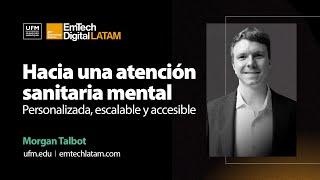 Hacia una atención sanitaria mental personalizada, escalable y accesible | Morgan Talbot