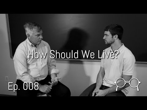 How Should We Live? — Elijah Yoder — Ep. 008