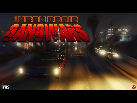 The Neon Droid - Gangwars [OFFICIAL MUSIC VIDEO] - made with GTA 5