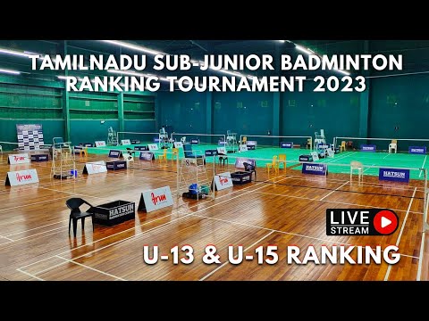 LIVE 🛑 | TAMILNADU STATE SUB-JUNIOR U-13 & U-15 BADMINTON RANKING TOURNAMENT 2023