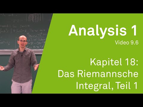 Analysis 1 WS 20/21 Video 9.6 - Kapitel 18: Das Riemannsche Integral, Teil 1