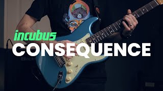Incubus - CONSEQUENCE (guitar cover) - How to sound like Mike Einziger!