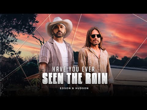 Edson & Hudson - Have You Ever Seen the Rain