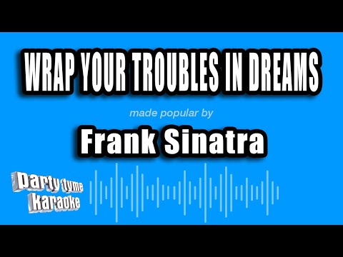 Wrap Your Troubles In Dreams - Frank Sinatra