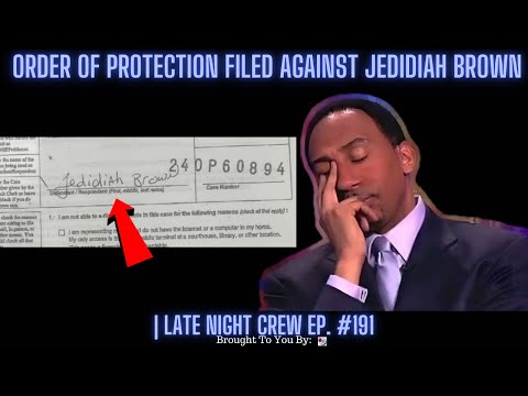 BREAKING NEWS Order Of Protection Filed Against Jedidiah Brown! | Late Night Crew Ep. 191