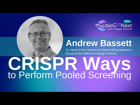 BioGENext Series: Dr. Andrew Bassett on CRISPR Techniques for Pooled Screening