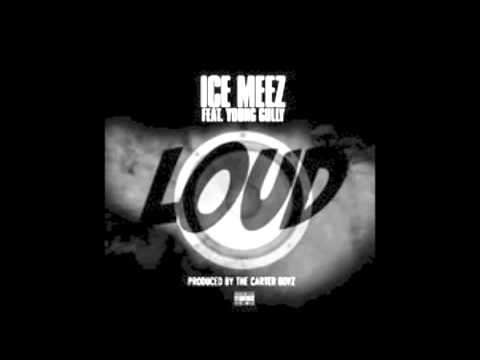 Ice Meez ft. Young Gully - Loud [Prod. By Carter Boyz] [NEW 2013]
